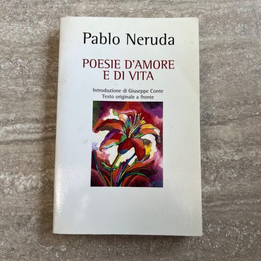 Pablo Neruda Poesie d'amore e di vita